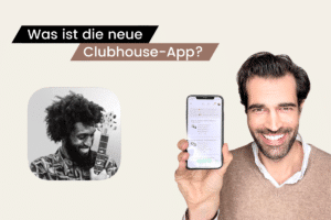 Was ist die neue App Clubhouse ? - Wie funktioniert sie und wie kannst du teilnehmen?